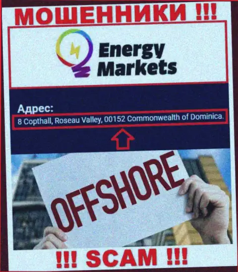 Преступно действующая компания Energy Markets пустила корни в офшорной зоне по адресу: 8 Copthall, Roseau Valley, 00152 Commonwealth of Dominica, будьте крайне бдительны