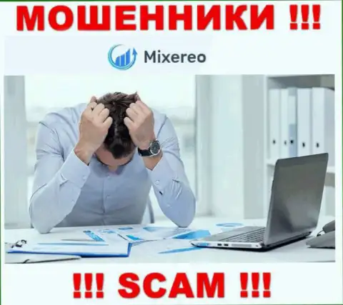 Если в конторе Mixereo Com у Вас тоже заграбастали денежные вложения - ищите помощи, шанс их вернуть имеется
