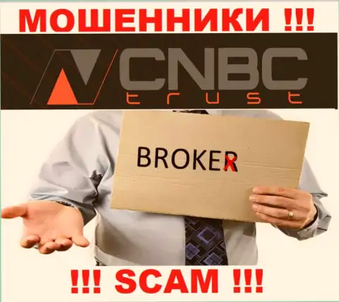 Не стоит совместно сотрудничать с CNBC Trust их деятельность в сфере Брокер - незаконна