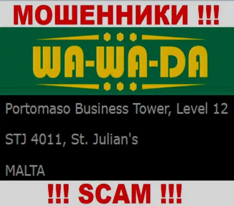Оффшорное месторасположение Wa Wa Da - Portomaso Business Tower, Level 12 STJ 4011, St. Julian's, Malta, откуда эти интернет-жулики и проворачивают свои противоправные манипуляции