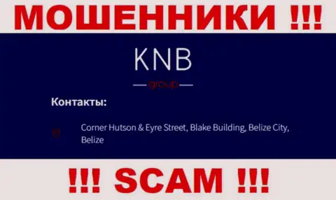 БУДЬТЕ КРАЙНЕ ОСТОРОЖНЫ, KNB-Group Net спрятались в оффшорной зоне по адресу Corner Hutson & Eyre Street, Blake Building, Belize City, Belize и уже оттуда отжимают финансовые вложения