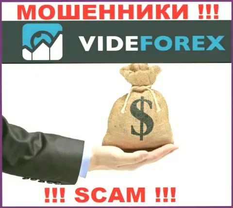 VideForex не позволят Вам вернуть назад средства, а а еще дополнительно налоговые сборы потребуют