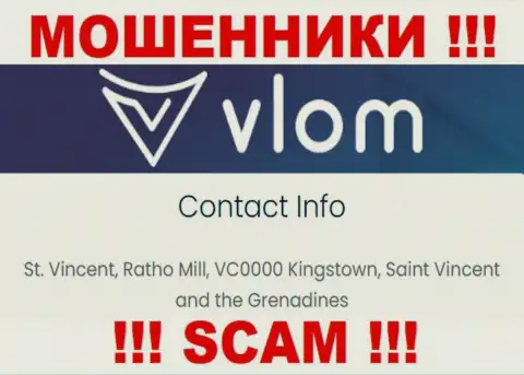 Не взаимодействуйте с шулерами Влом - лишат денег !!! Их адрес регистрации в оффшорной зоне - St. Vincent, Ratho Mill, VC0000 Kingstown, Saint Vincent and the Grenadines