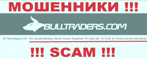 Bulltraders Com - МОШЕННИКИBulltraders ComСкрываются в оффшоре по адресу Здание Джейси, Стони Граунд, Кингстаун, ПО. Бокс 362, ВК 0100, Сент-Винсент и Гренадины